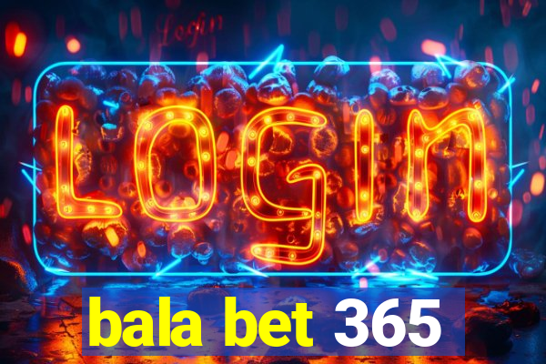 bala bet 365